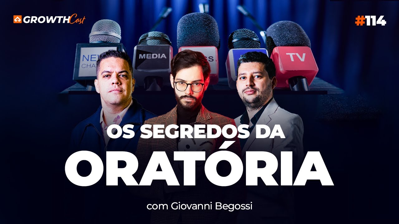 Segredos da oratória: como se comunicar bem e vender mais (Giovanni Begossi) | Growthcast #114