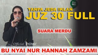 Download lagu LATEST!! JUZ 30 FULL WITH MELODY VOICE || MOTHER NUR HANNAH ZAMZAMI LIRBOYO [CLEAR HD AUDIO VIDEO] mp3