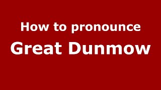 How to pronounce Great Dunmow