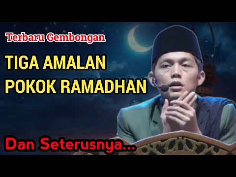 GUS IQDAM TERBARU - TIGA AMALAN POKOK RAMADHAN DAN SETERUSNYA