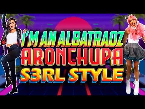 *S3RL STYLE* | I'M AN ALBATRAOZ - Aronchupa & Little Sis Nora (DJ ET25 REMIX)