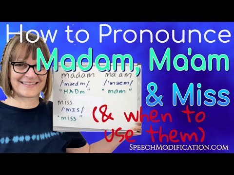 How to Pronounce Madam, Ma'am and Miss (and when to use them)