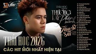 Thái Học 2026 | Tuyển Tập Những Ca Khúc Mới Nhất Của Thái Học | Thương Lấy Phận Mình, Họa sĩ tồi