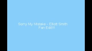 Sorry My Mistake - Elliott Smith (Pitch Corrected Fan Edit)