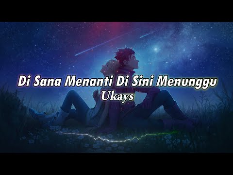 Di Sana Menanti Di Sini Menunggu - Ukays (Lirik)