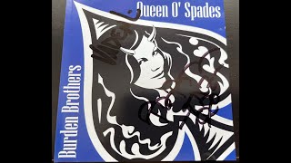 Burden Brothers Queen O' Spades - 400 (more) Bucks