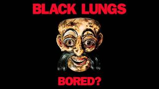 Black Lungs - Bored? (Official Audio)