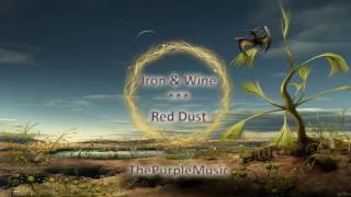 Iron &amp; Wine * Red Dust * ThePurpleMusic
