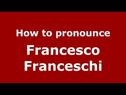 How to pronounce Francesco Franceschi (Italian/Italy) - PronounceNames.com