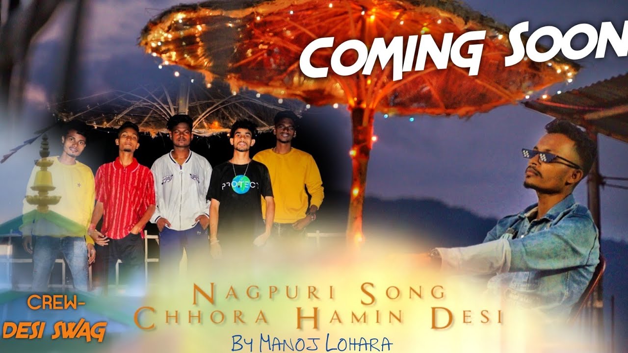 Chhora Hamin Desi | Coming soon | New Super Hit Nagpuri Song | Manoj M Lohara