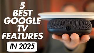 5 Google TV features you need to know in 2025