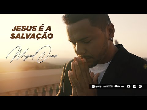 Jesus é a Salvação - Miguel Dias