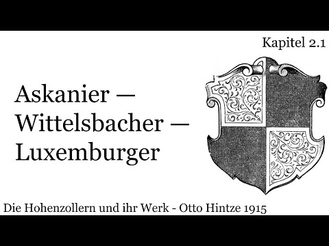 2.1 Askanier — Wittelsbacher — Luxemburger - Die Hohenzollern und Ihr Werk ⚫️⚪️⚫️