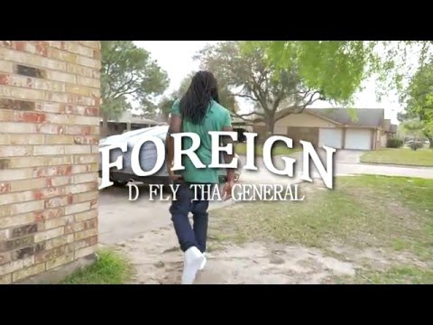 D Fly Tha General - Foreign [Official Video]
