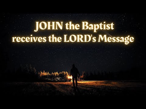 Luke 3 | Part 1 | JOHN the Baptist Prepares The Way