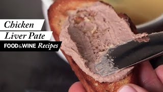 How to Make Chicken Liver Pate | Recipe | Food &amp; Wine