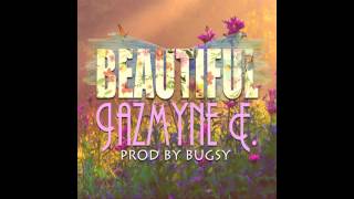 Jazmyne E. - Beautiful (Prod. by Bugsy)