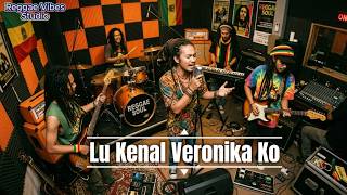 Download lagu Lu Kenal Veronika Ko - OM STROM Cover by Reggae Vibes || Lagu VIRAL TIKTOK mp3