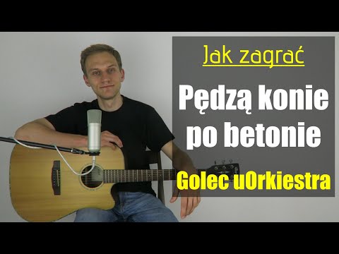 #259 Jak zagrać na gitarze Pędzą konie po betonie – Golec uOrkiestra - JakZagrac.pl