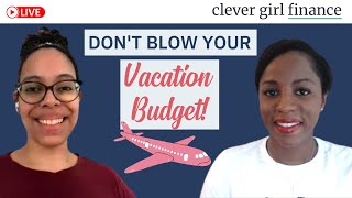 Creating A Vacation Budget You Won’t Blow! | Clever Girl Finance