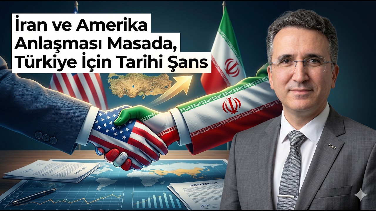 İran ve Amerika Anlaşması Masada, Türkiye İçin Tarihi Şans