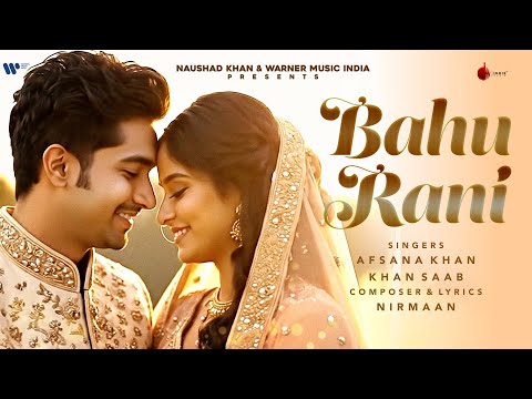 Bahu Rani Official Music Video| Afsana Khan | Khan Saab | Nirmaan | Naushad Khan | Indie Music Label