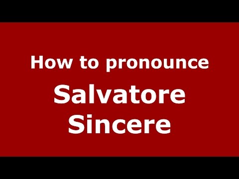 How to pronounce Salvatore Sincere (Italian/Italy)  - PronounceNames.com