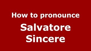 How to pronounce Salvatore Sincere