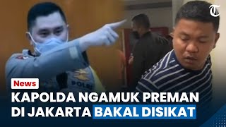 Anak Buah Dicaci Maki, Irjen Fadil Imran Geram Bakal Berantas Preman di Jakarta