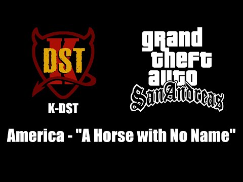 GTA: San Andreas - K-DST | America - "A Horse with No Name"