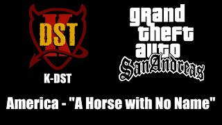 Download lagu GTA: San Andreas - K-DST | America - 'A Horse with No Name' mp3 Download lagu GTA: San Andreas - K-DST | America - 'A Horse with No Name' mp3