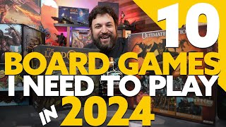 10 Games I NEED to get to the table in 2024