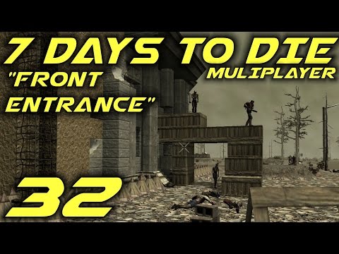 7 Days to Die Alpha 10.4 Multiplayer Gameplay / Let's Play (S-6) -E32- "Front Entrance"