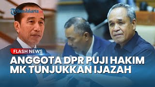 Anggota DPR Sindir Jokowi Saat Puji Hakim MK Tunjukkan Ijazah, Sebut Tak Seperti yang Lain