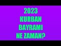 Kurban Bayramı Ne Zaman? 2023 - Kurban Bayramı Tarihi