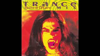 BAILA O MUERE TRANCE MIX MEGAMIX (1995)