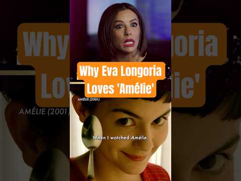How 'Amélie' Convinced Eva Longoria She Was in Paris!