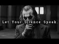 Let Your Silence Echo Louder Than Their Empty Words