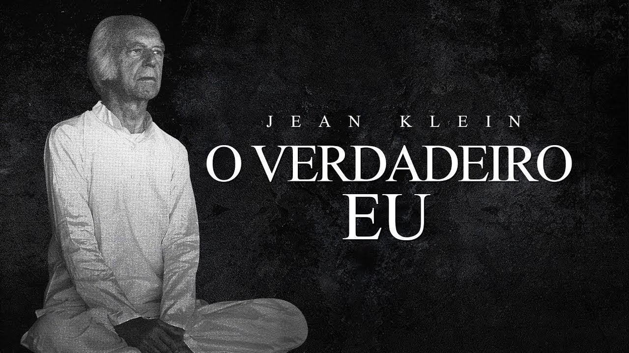 Jean Klein - O Verdadeiro Eu