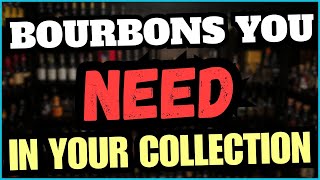 Bourbons You NEED In Your Collection