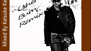 Usher ～ Burn ～ 2012 remix Mixed by Keisuke Kato