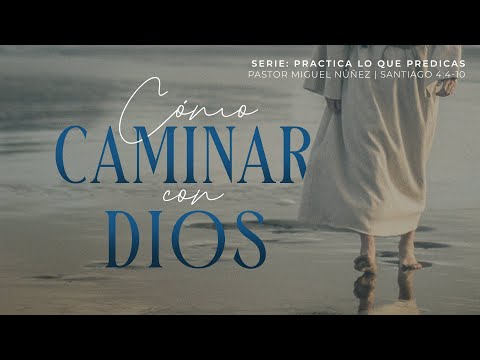 Cómo caminar con Dios - Pastor Miguel Núñez | La IBI