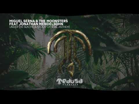 MIGUEL SERNA & THE MOONSTERS FEAT JONATHAN MENDELSOHN Under the Sun ( MEDUSA FESTIVAL ANTHEM 2017 )