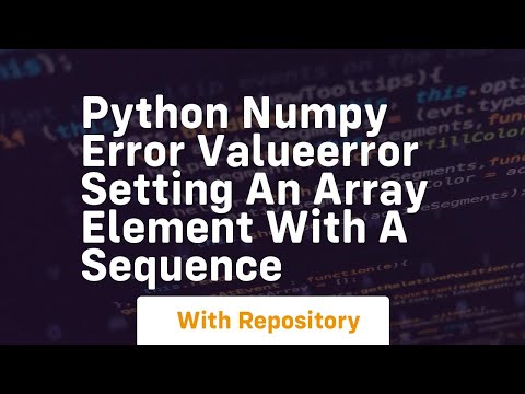 Array Error Setting An Array Element With A Sequence Python Numpy