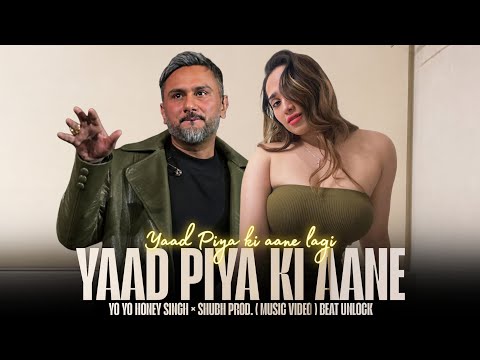 YAAD PIYA KI AANE LAGI - YO YO HONEY SINGH × SHUBH ( MUSIC VIDEO ) PROD. BEAT UNLOCK