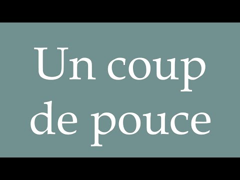 How to Pronounce ''Un coup de pouce'' (A helping hand) Correctly in French