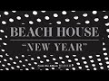 New Year - Beach House (OFFICIAL AUDIO)