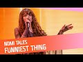 Nomi Tales Funniest Thing