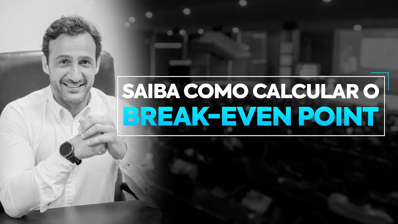 SAIBA COMO CALCULAR O BREAK-EVEN POINT | PAULO DE VILHENA