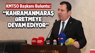 KMTSO Başkanı Buluntu:“Kahramanmaraş üretmeye devam ediyor”